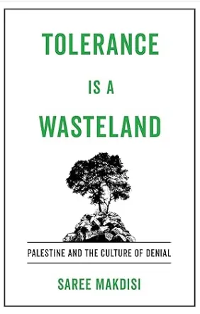 Review: Makdisi, Tolerance is a wasteland: Palestine and the culture of denial makdisi