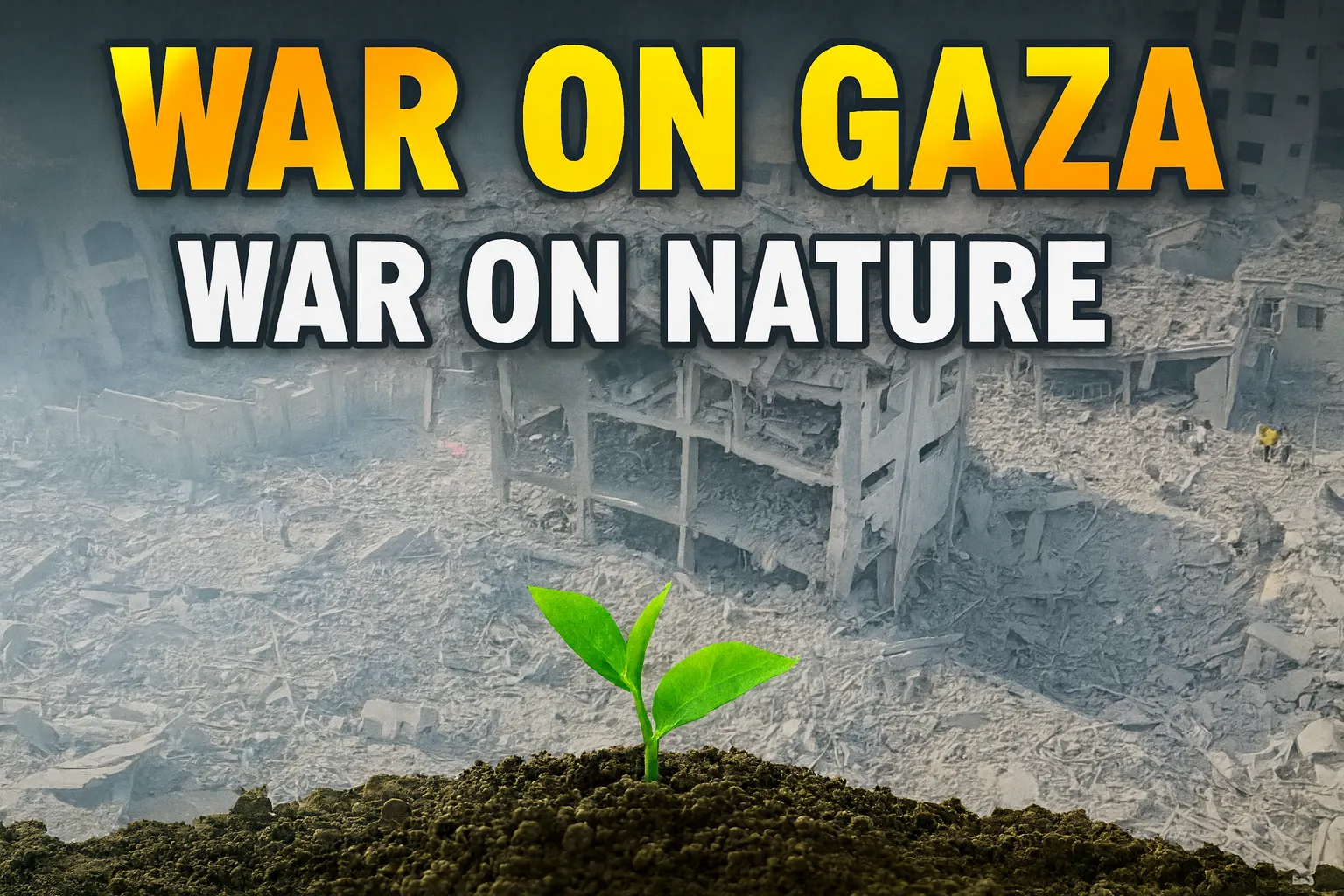 War on Gaza – war on nature Eric Walberg